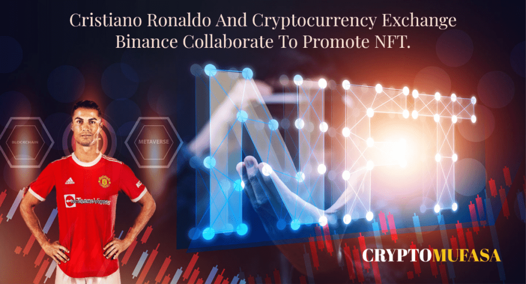 Cristiano Ronaldo And Cryptocurrency Exchange Binance Collaborate To Promote NFT.