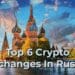 Top 6 Crypto Exchanges In Russia (2022)