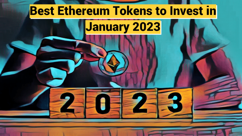 Best Ethereum Tokens to Invest in January 2023 1