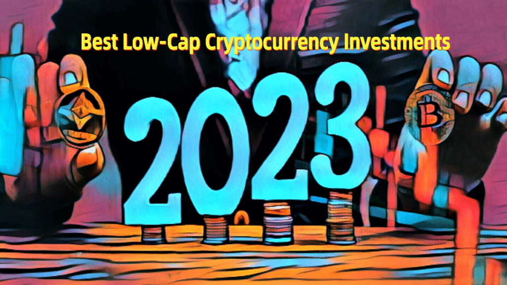 Best Low Cap Cryptocurrency Investments For 2023 3