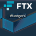 FTX Sells LedgerX For $50 Million To An Affiliate Of A Miami-Based Exchange Holding Company
