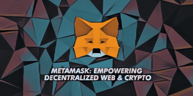 Metamask: Empowering Decentralized Web & Crypto