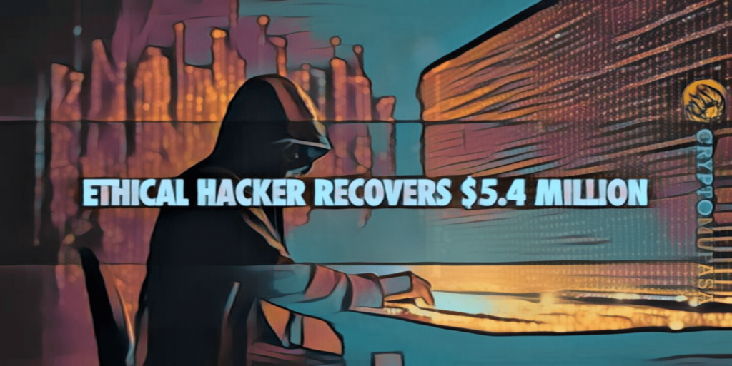 Ethical Hacker Recovers $5.4 Million