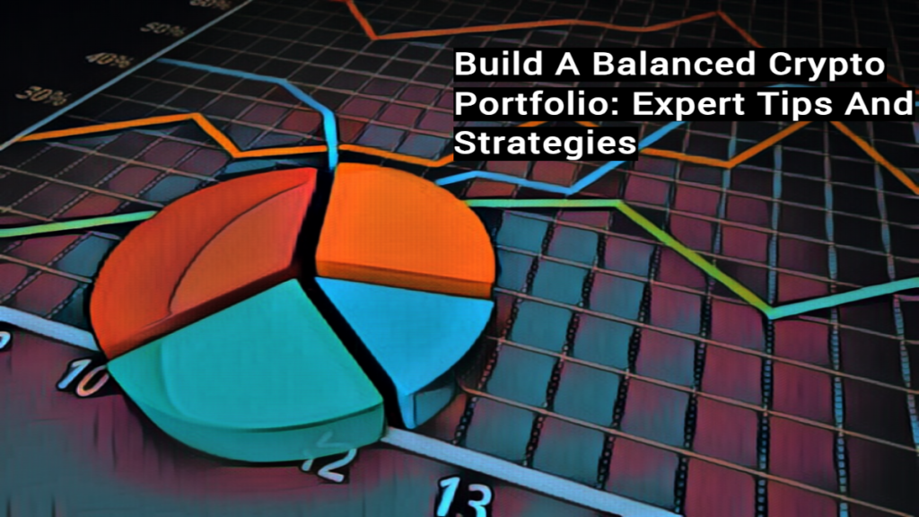 Build A Balanced Crypto Portfolio Expert Tips And Strategies 1