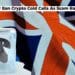 The UK May Ban Crypto Cold Calls As Scam Rates Increase