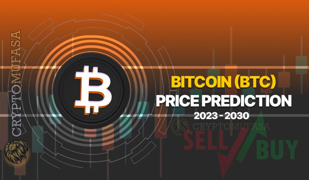 Bitcoin (BTC) Price Prediction 2023 - 2030: Will Bitcoin reach $100,000?