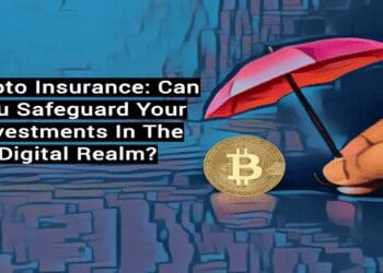 Crypto Insurance: Can You Safeguard Your Investments In The Digital Realm?