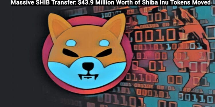Massive SHIB Transfer: $43.9 Million Worth of Shiba Inu Tokens Moved