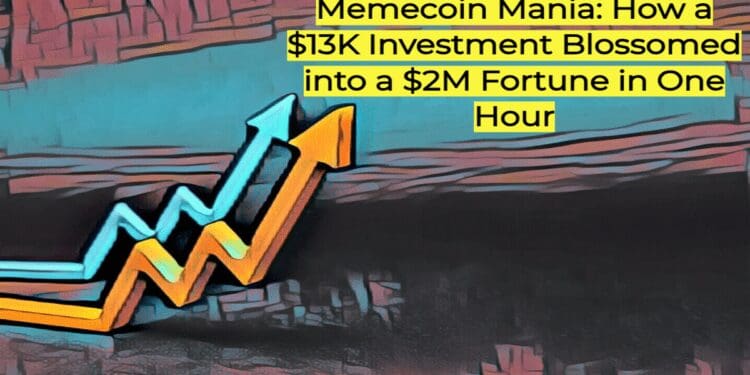 Memecoin Mania: How a $13K Investment Blossomed into a $2M Fortune in One Hour