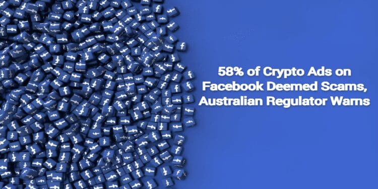 58% of Crypto Ads on Facebook Deemed Scams, Australian Regulator Warns