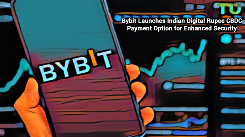 Bybit Launches Indian Digital Rupee CBDC Payment Option for Enhanced Security