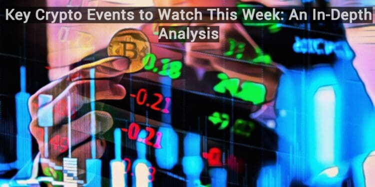 Key Crypto Events to Watch This Week: An In-Depth Analysis
