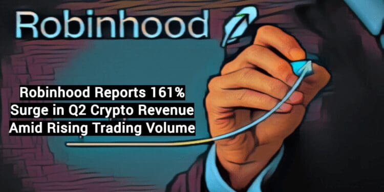 Robinhood Reports 161% Surge in Q2 Crypto Revenue Amid Rising Trading Volume