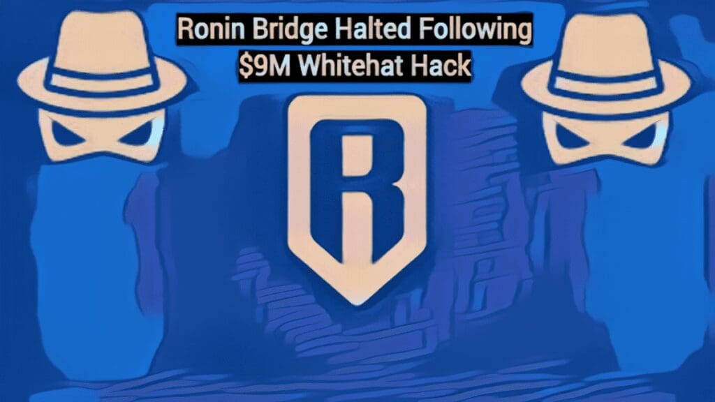 Ronin Bridge Halted Following 9M Whitehat Hack 1